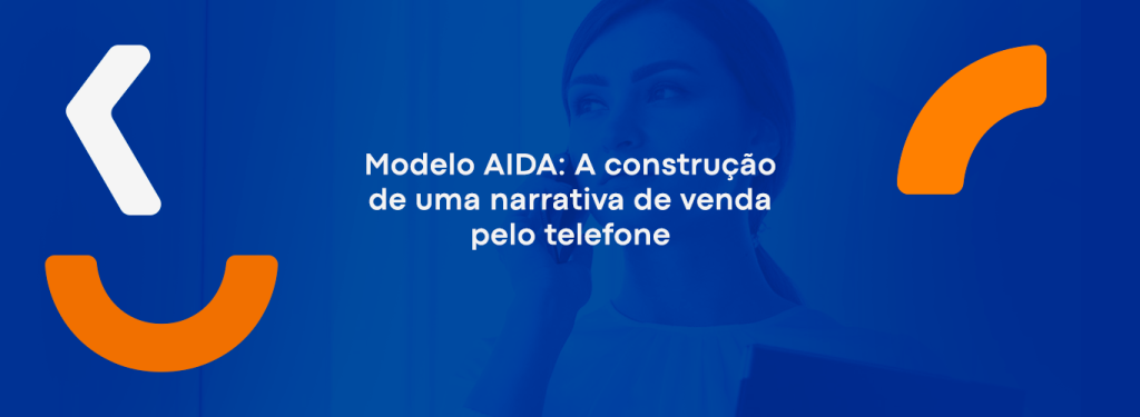 Modelo AIDA: a construção de uma narrativa de venda pelo telefone